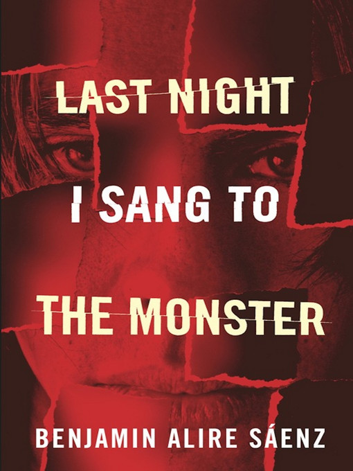 Title details for Last Night I Sang to the Monster by Benjamin Alire Saenz - Available
